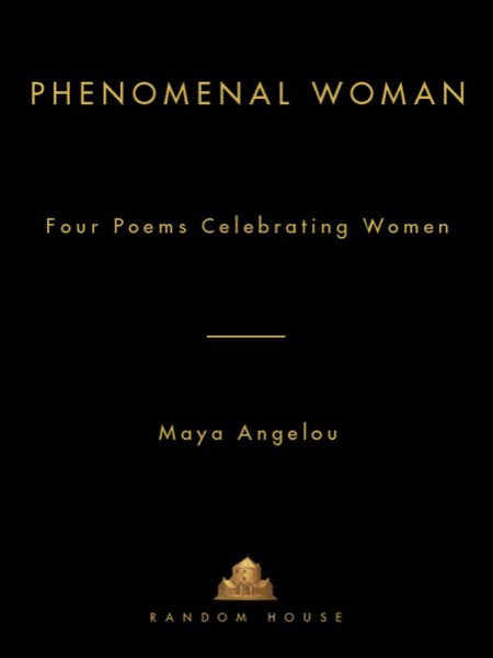 Phenomenal Woman: Four Poems Celebrating Women by Maya Angelou