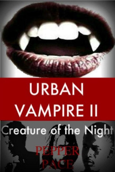 Urban Vampire II; Creature of the Night by Pepper Pace