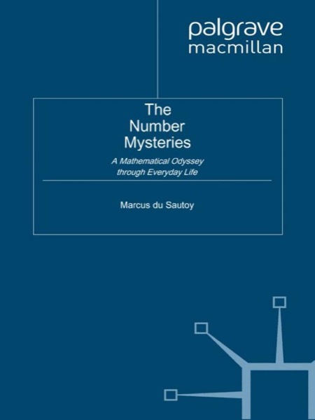 The Number Mysteries: A Mathematical Odyssey through Everyday Life by Marcus du Sautoy