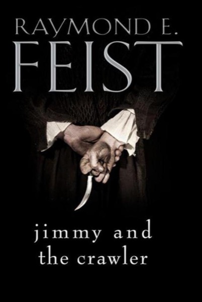 Jimmy and the Crawler by Raymond E. Feist