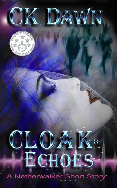 Cloak of Echoes: A Netherwalker Short Story by CK Dawn