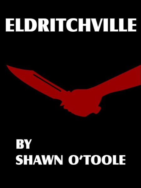 Eldritchville by Shawn O'Toole