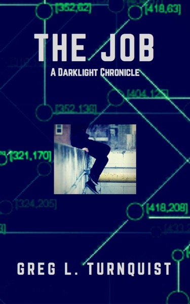 The Job: A Darklight Chronicle by Greg L. Turnquist