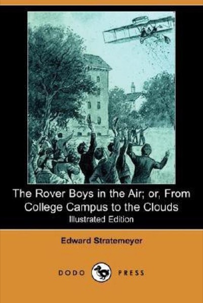 The Rover Boys in the Air; Or, From College Campus to the Clouds by Edward Stratemeyer