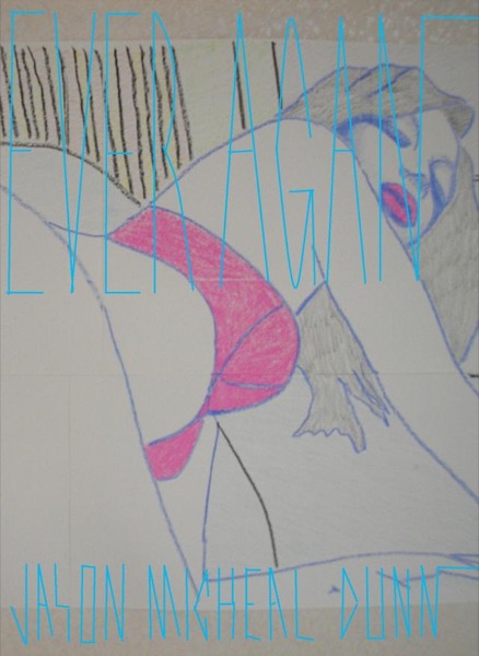 Ever Again by Jason Micheal Dunn