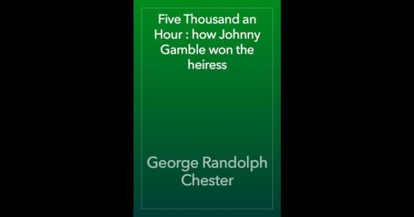 Five Thousand an Hour: How Johnny Gamble Won the Heiress by George Randolph Chester