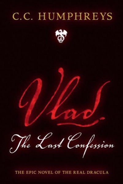 Vlad: The Last Confession by C. C. Humphreys