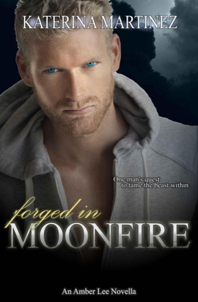 Forged in Moonfire by Katerina Martinez