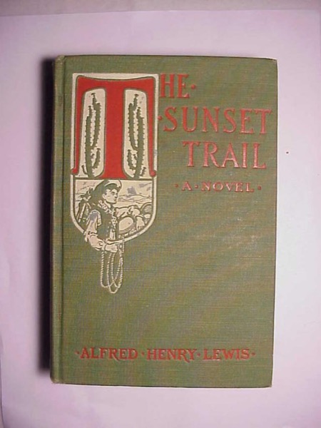 The Sunset Trail by Alfred Henry Lewis