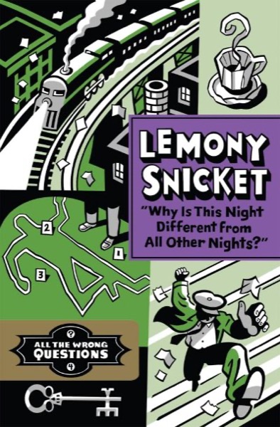 Why Is This Night Different From All Other Nights? by Lemony Snicket