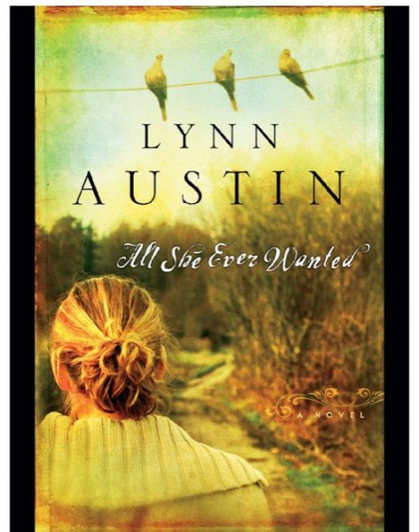 All She Ever Wanted by Lynn Austin