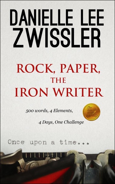 Rock, Paper, The Iron Writer by Danielle Lee Zwissler