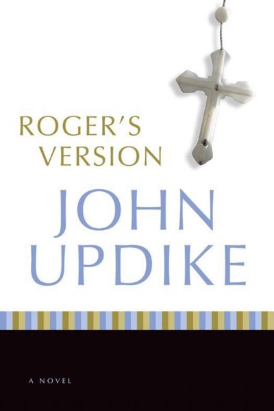 Roger's Version: A Novel by John Updike