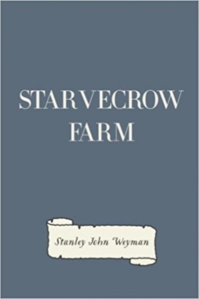 Starvecrow Farm by Stanley John Weyman