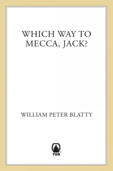 Which Way to Mecca, Jack? by William Peter Blatty