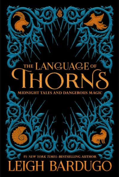 The Language of Thorns: Midnight Tales and Dangerous Magic by Leigh Bardugo