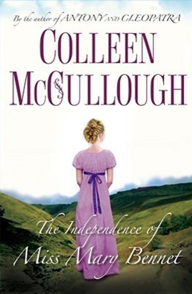 The Independence of Miss Mary Bennet by Colleen McCullough