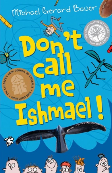 Don't Call Me Ishmael by Michael Gerard Bauer