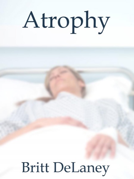 Atrophy by Britt DeLaney