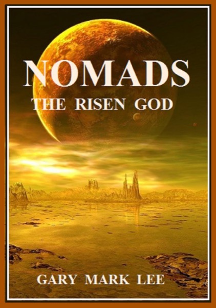 Nomads The Risen God by Gary Mark Lee