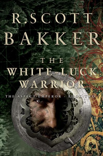 The White Luck Warrior by R. Scott Bakker