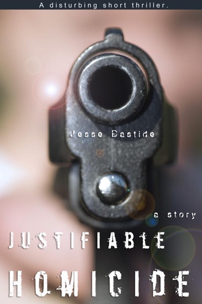 Justifiable Homicide by Jesse Bastide