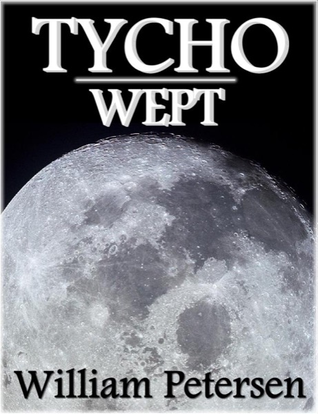 Tycho Wept by William Petersen