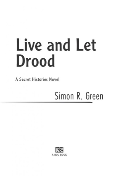 Live and Let Drood: A Secret Histories Novel by Simon R. Green