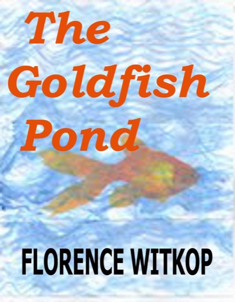 The Goldfish Pond by Florence Witkop