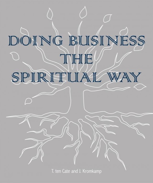 Doing Business the Spiritual way by Timo ten Cate & Janneke Kromkamp