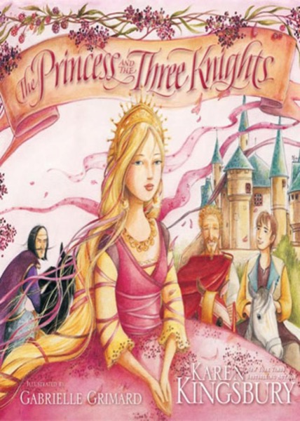 The Princess and the Three Knights by Karen Kingsbury