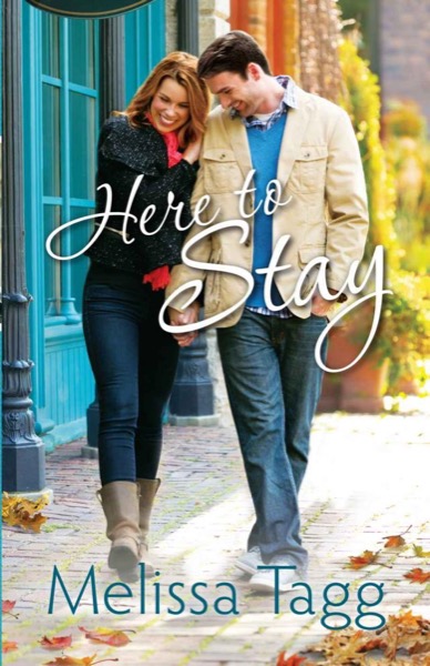 Here to Stay (Where Love Begins Book #2) by Melissa Tagg