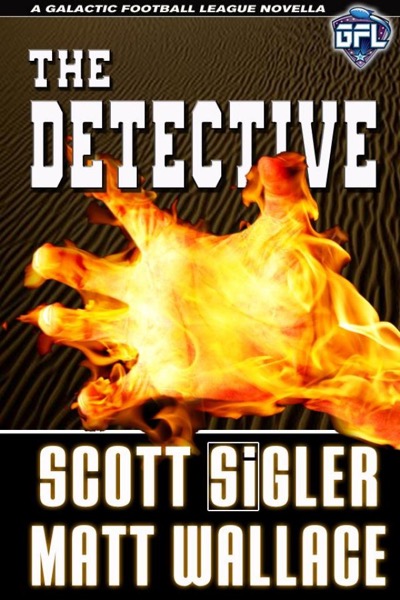 The Detective (The Galactic Football League Novellas) by Scott Sigler