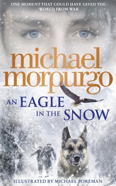 An Eagle in the Snow by Michael Morpurgo