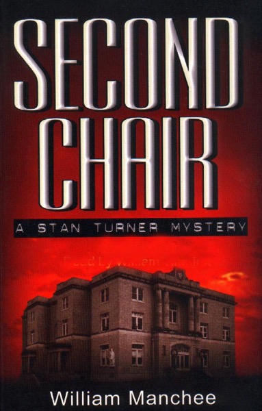 Second Chair, A Stan Turner Mystery, Vol.4 by William Manchee