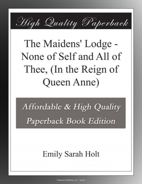 The Maidens' Lodge; or, None of Self and All of Thee by Emily Sarah Holt