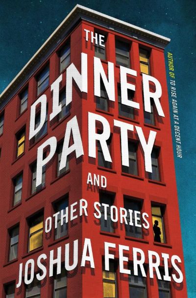 The Dinner Party by Joshua Ferris