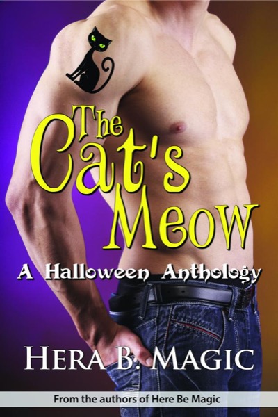 The Cat's Meow: A Halloween Anthology by Hera B. Magic