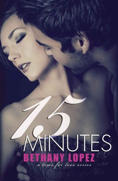 15 Minutes by Bethany Lopez