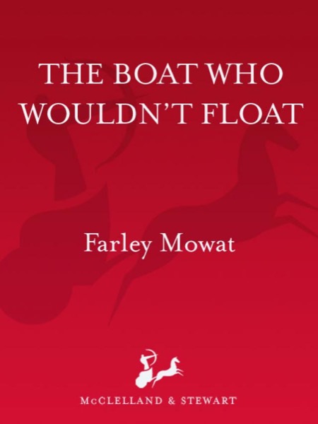 The Boat Who Wouldn't Float by Farley Mowat