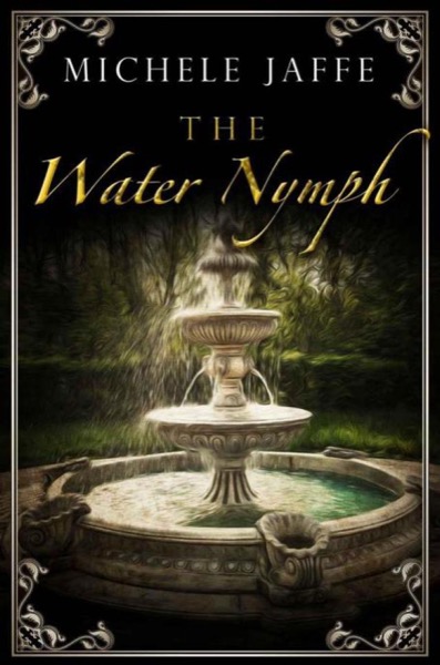 The Water Nymph: The Arboretti Family Saga - Book Two by Michele Jaffe