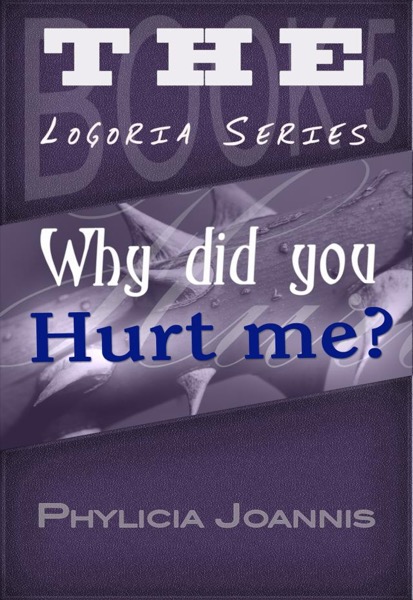 Why Did You Hurt Me? by Phylicia Joannis