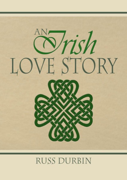 An Irish Love Story by Russ Durbin