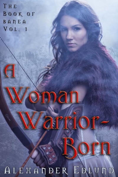 A Woman Warrior Born by Alexander Edlund