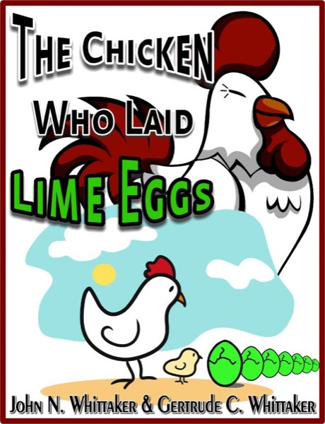 The Chicken Who Laid Lime Eggs by John N Whittaker