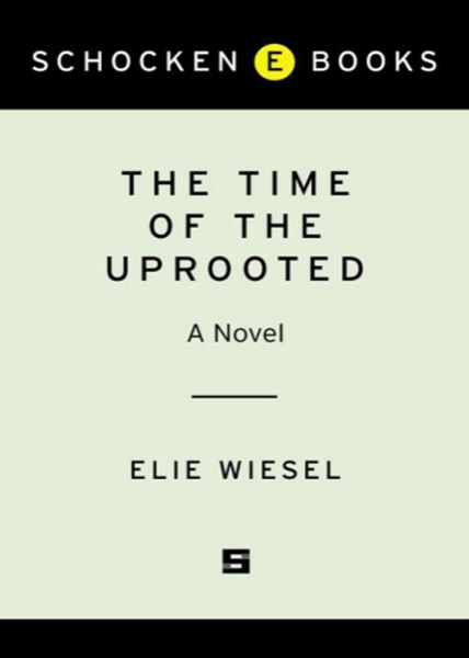 The Time of the Uprooted: A Novel by Elie Wiesel