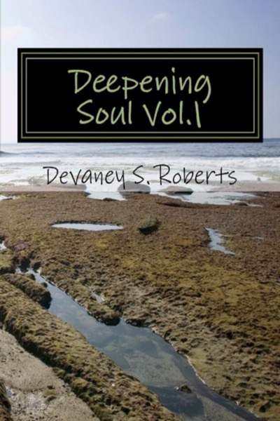 Deepening Soul Vol.1 by Devaney S. Roberts