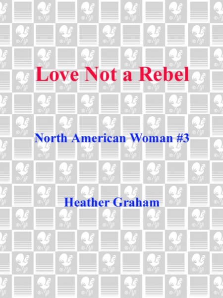 Love Not a Rebel by Heather Graham