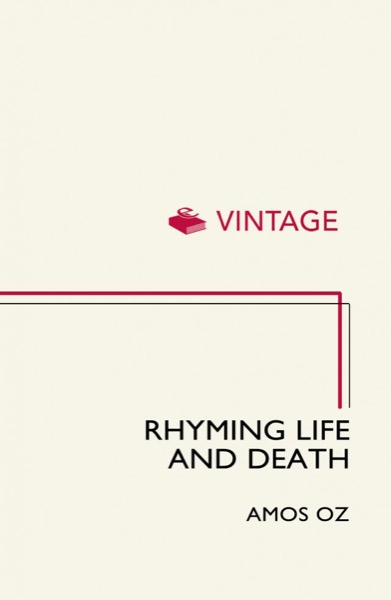 Rhyming Life and Death by Amos Oz