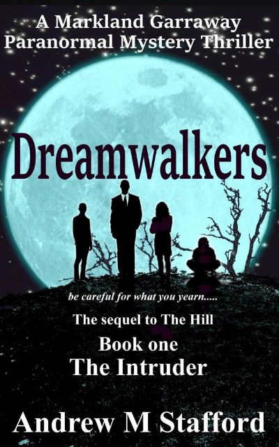 Dreamwalkers Book One - The Intruder.  A Markland Garraway Paranormal Mystery Thriller by Andrew M Stafford